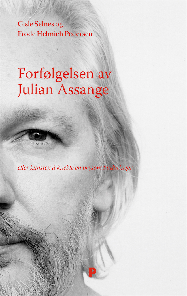 Forfølgelsen av Julian Assange – eller kunsten å kneble en brysom budbringer (Paperback)