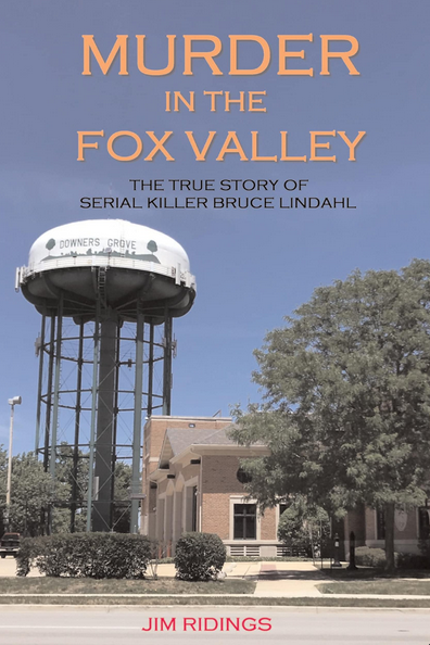 Murder in the Fox Valley - The True Story of Serial Killer Bruce Lindahl