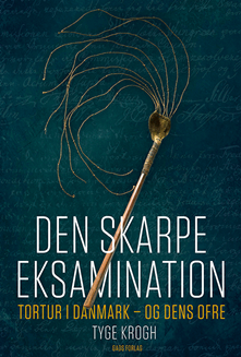 Den skarpe eksamination: Tortur i Danmark - og dens ofre