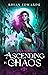 Ascending in Chaos by Rhian  Edwards