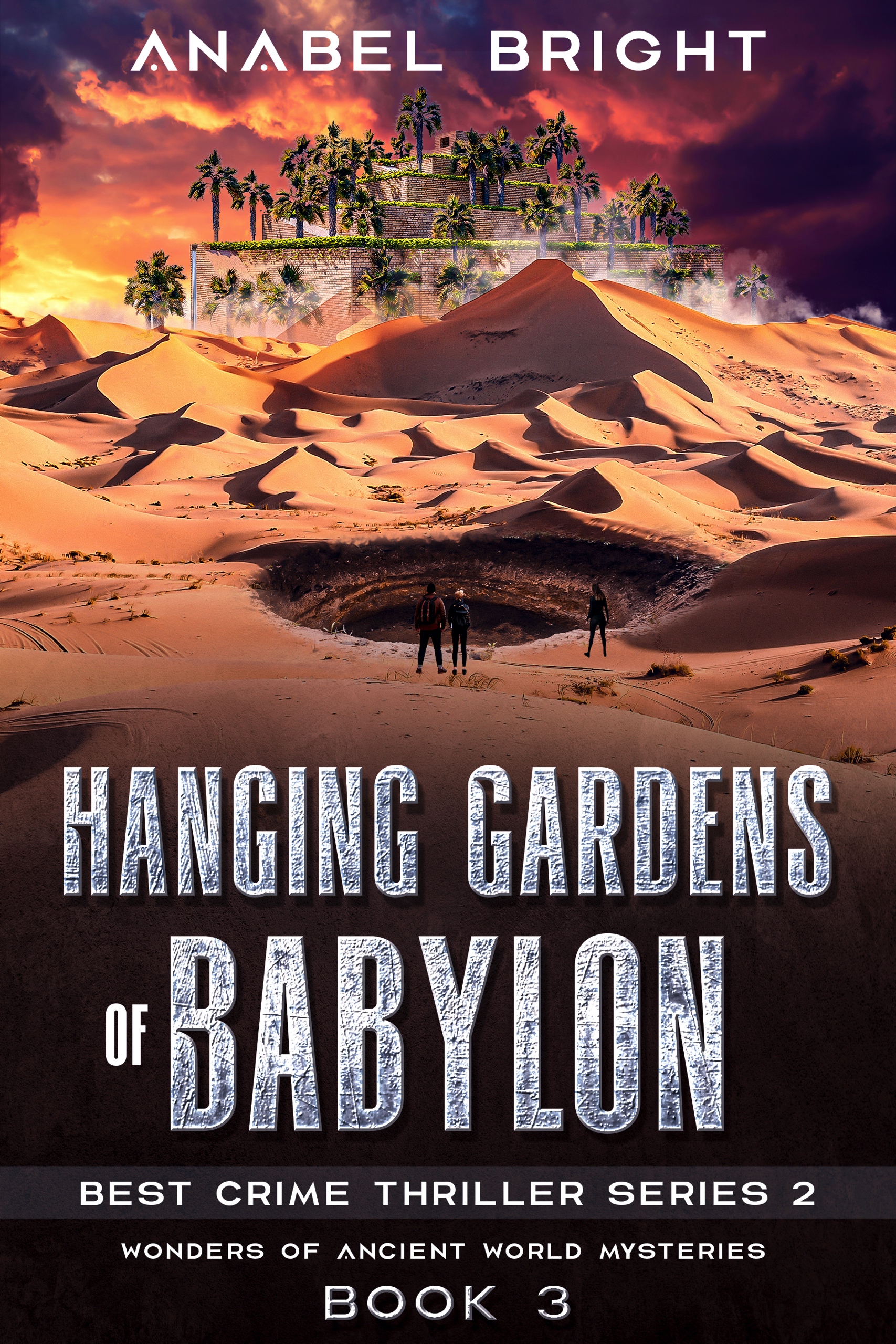 The Hanging Gardens of Babylon : "“It is in the power it gives you.” (Best Crime Thriller Series 2- Wonders Of Ancient World Mysteries, Book 3 of 6)
