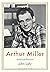 Arthur Miller by John Lahr