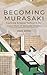 Becoming Murasaki: Explorin...