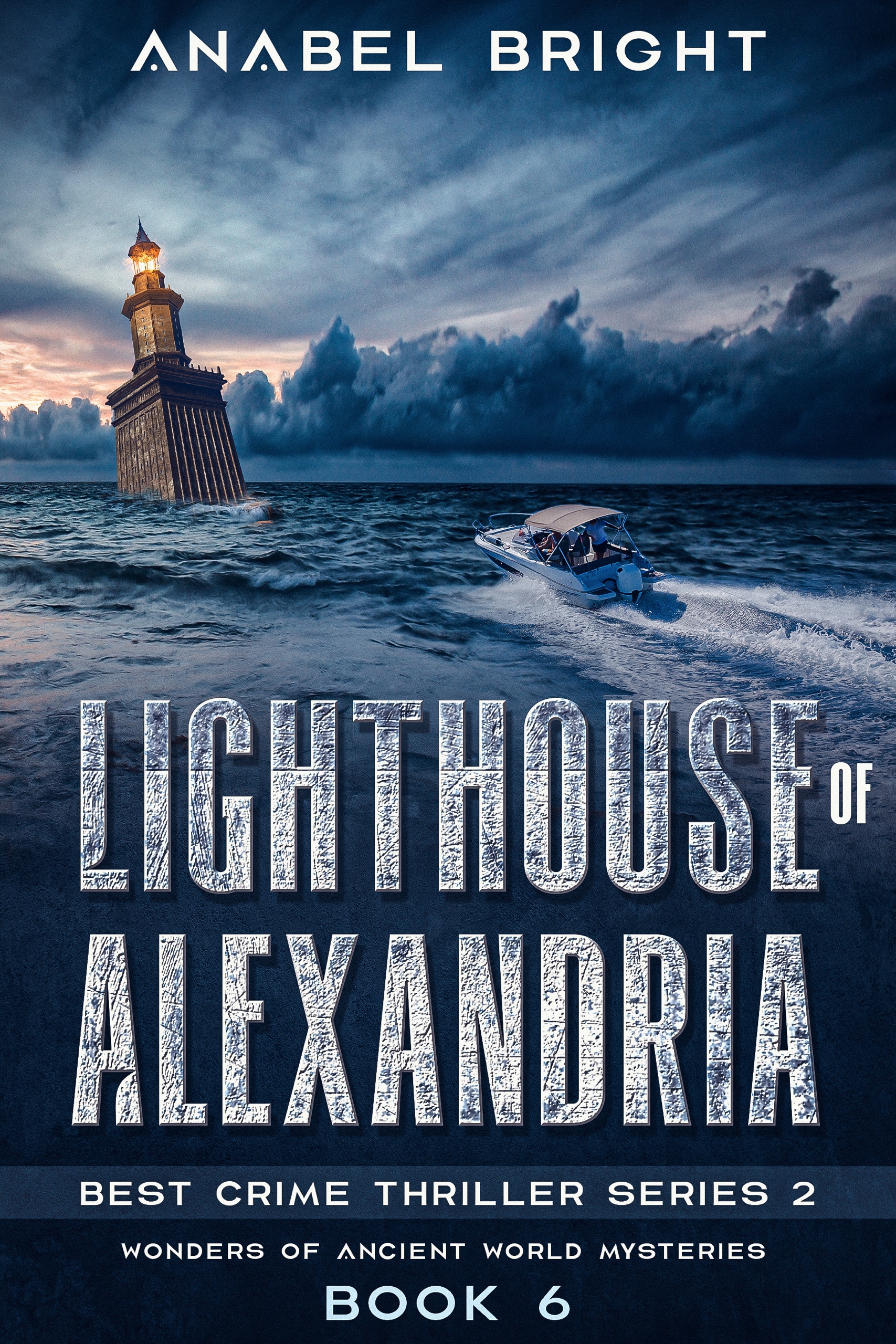 Lighthouse of Alexandria : "Power is power and sometimes it can get intoxicating." (Best Crime Thriller Series 2- Wonders Of Ancient World Mysteries, Book 6 of 6)