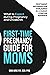 First-Time Pregnancy Guide for Moms: What to Expect during Pregnancy and Childbirth (First-Time Pregnancy Guide 3 Book Bundle: The Ultimate Pregnancy, ... Baby Guides for New Moms, Dads & Partners!)