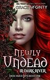 Book cover for Newly Undead In Dark River (Dark River Days, #1)
