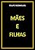 MÃES E FILHAS by Felipe Rodrigues