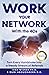 Work Your Network With The 4Cs: Turn Every Handshake Into a Steady Stream of Referrals