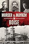 Murder & Mayhem in Boise (True Crime)