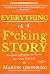 EVERYTHING Is a F*cking STORY by Martin Grunburg