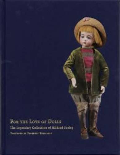 For The Love Of Dolls The Legendary Collection of Mildred Seeley (Hardcover)