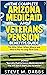 The Complete Arizona Medicaid and Veterans Pension Benefits G... by Steve Dabbs