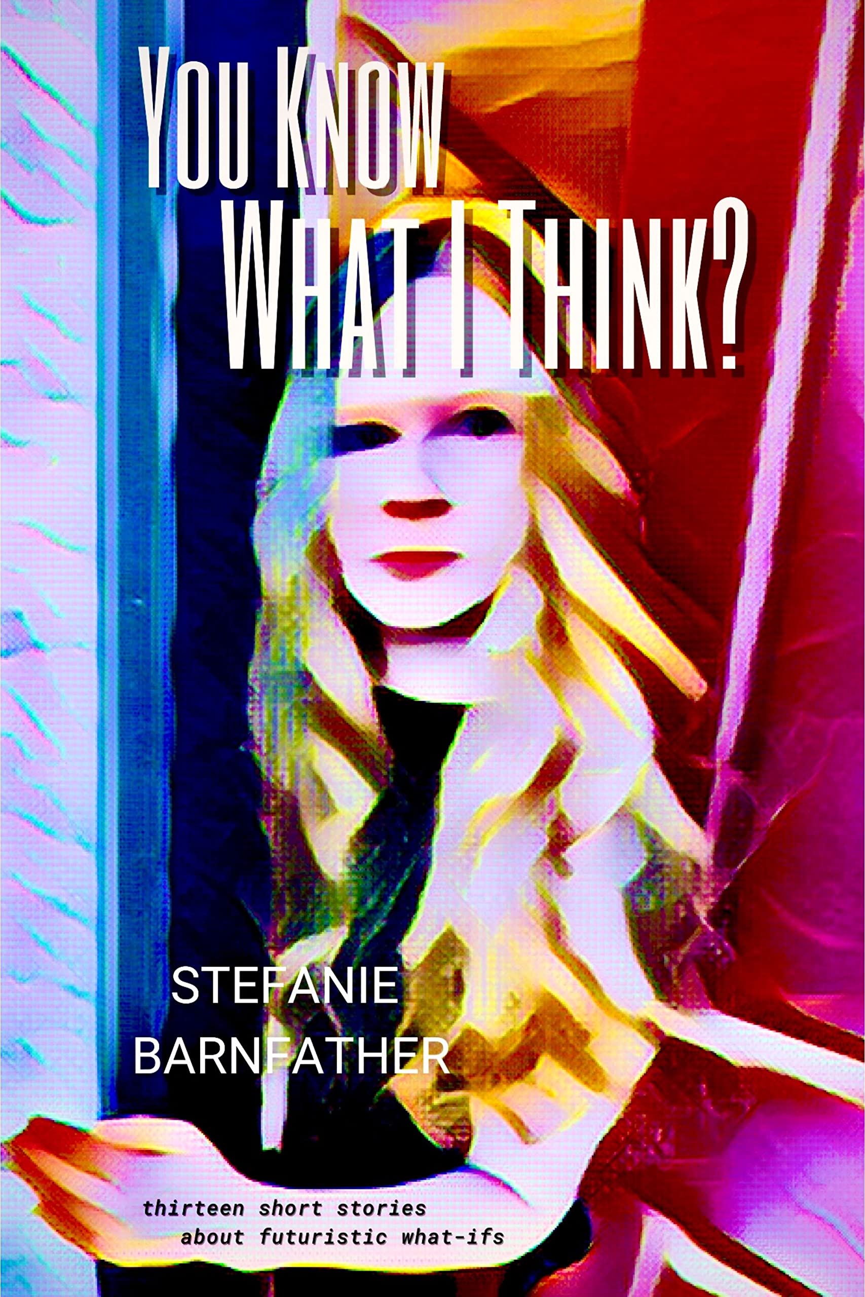 You Know What I Think? (Kindle Edition)