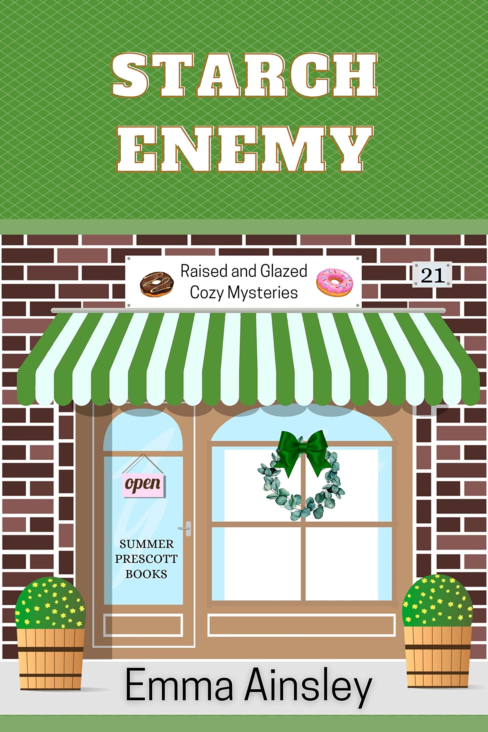 Starch Enemy (Raised and Glazed Cozy Mysteries, #21)