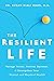 The Resilient Life by Susan Biali