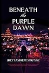 Beneath the Purple Dawn  by Brett Strange