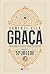 Somente Pela Graça: Compreendendo e Aplicando o Evangelho na Vida Diária (Portuguese Edition)