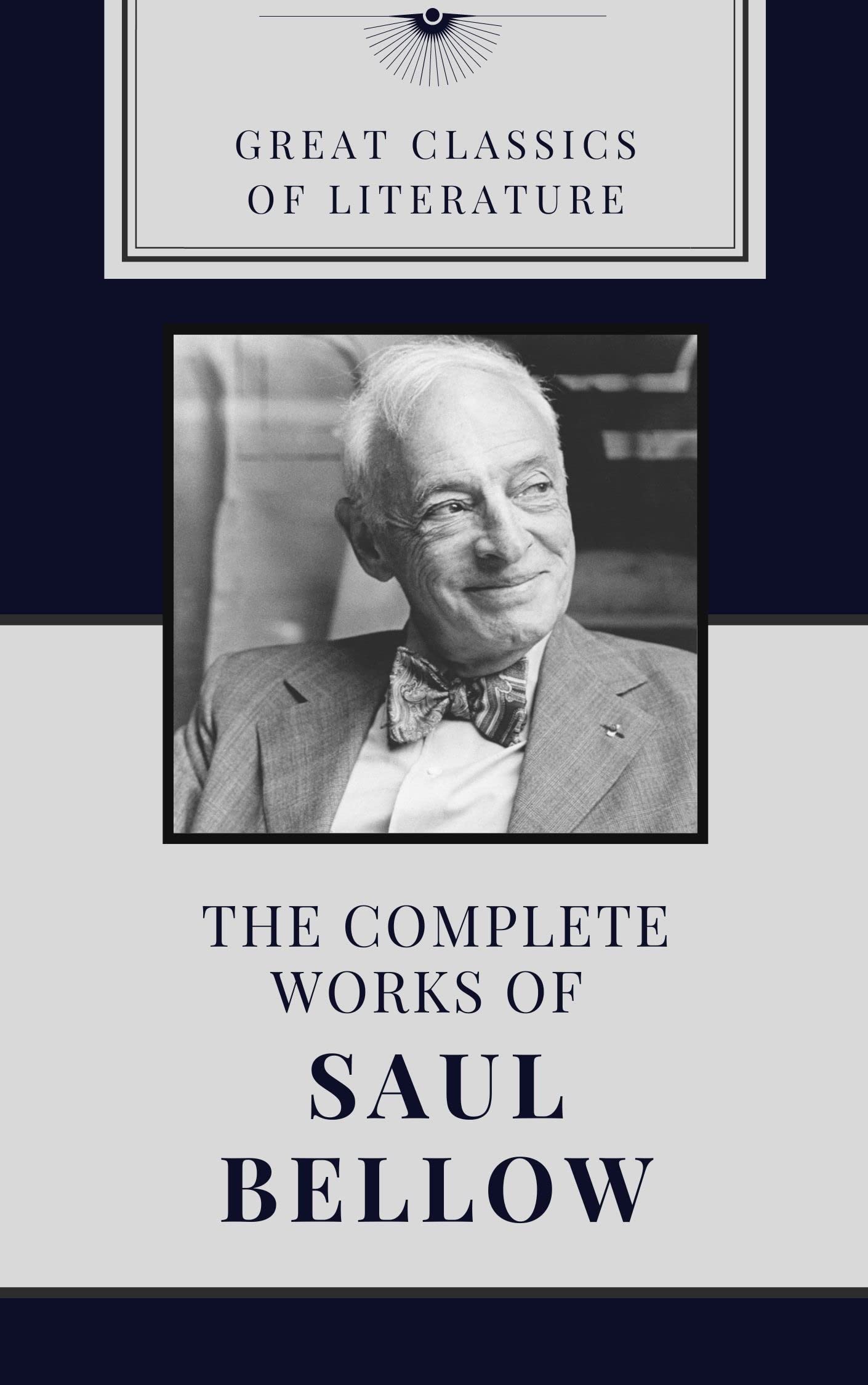 THE COMPLETE WORKS OF SAUL BELLOW : With illustration (Kindle Edition)