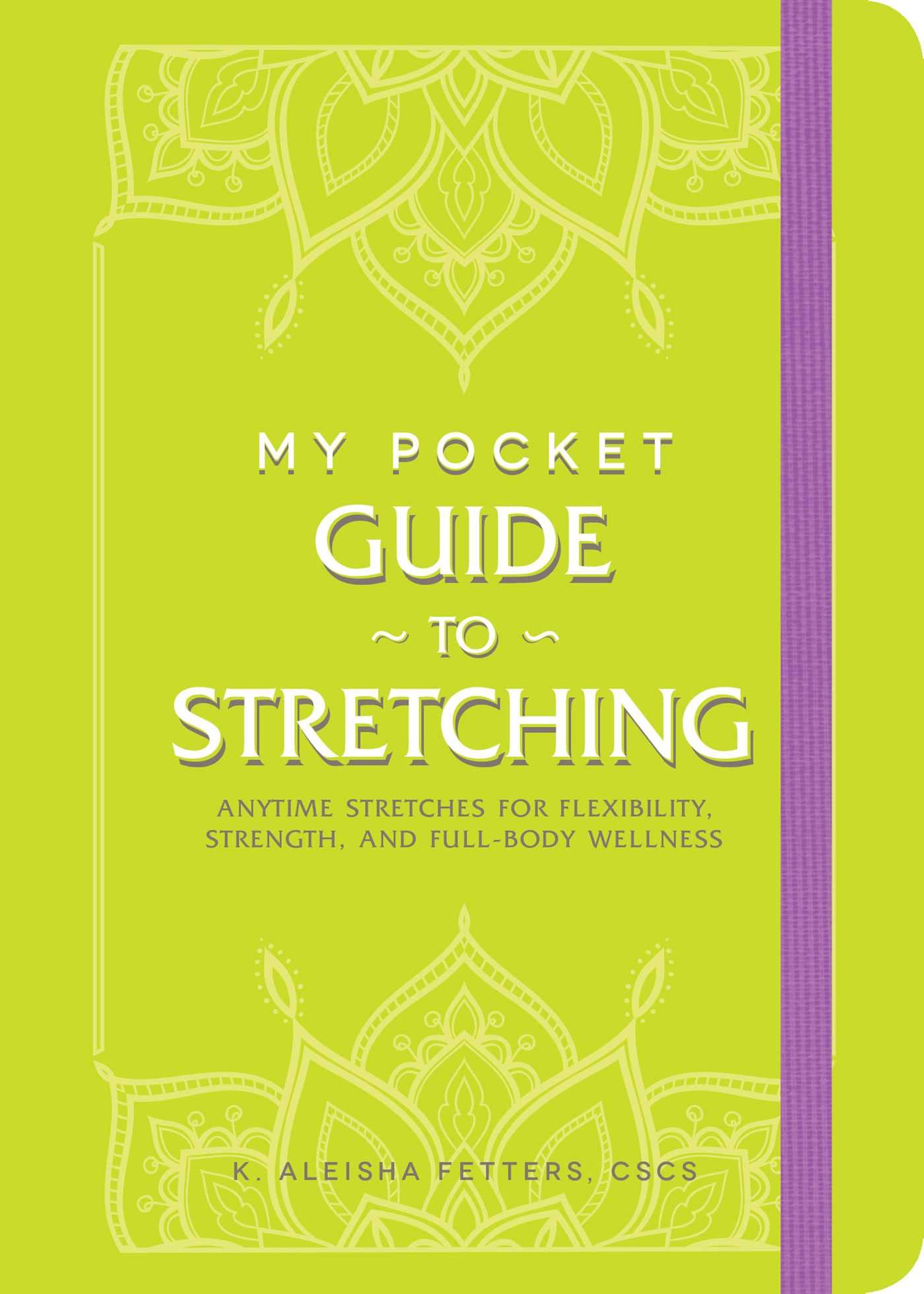 My Pocket Guide to Stretching: Anytime Stretches for Flexibility, Strength, and Full-Body Wellness (My Pocket Gift Book Series)
