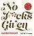 No F*cks Given: Life-Changing Words to Live By (A No F*cks Given Guide Book 4)