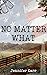 No Matter What