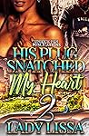Book cover for His Plug Snatched My Heart 2: Finale