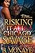 Risking It All For A Chicago Savage by B. Monaye
