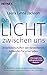 Das Licht zwischen uns: Jenseitsbotschaften von Verstorbenen, Antworten für unser Leben. Erfahrungen eines außergewöhnlichen Mediums