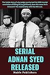 SERIAL ADNAN SYED RELEASED: The inside story of why judge overturned his 1999 murder conviction of killing his ex girlfriend, does this mean he is innocent? His relationship with Hae Min Lee.