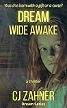 Dream Wide Awake: Was she born with a gift or a curse? Dream Wide Awake: Was she born with a gift or a curse?