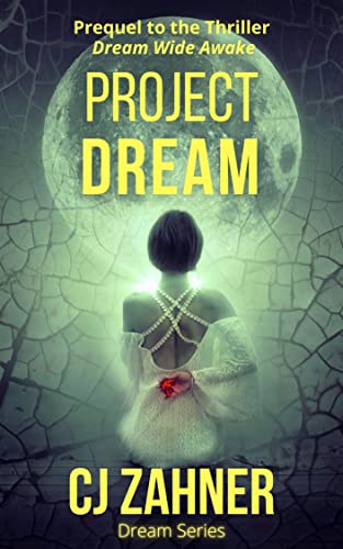 Project Dream: The Prequel to Dream Wide Awake