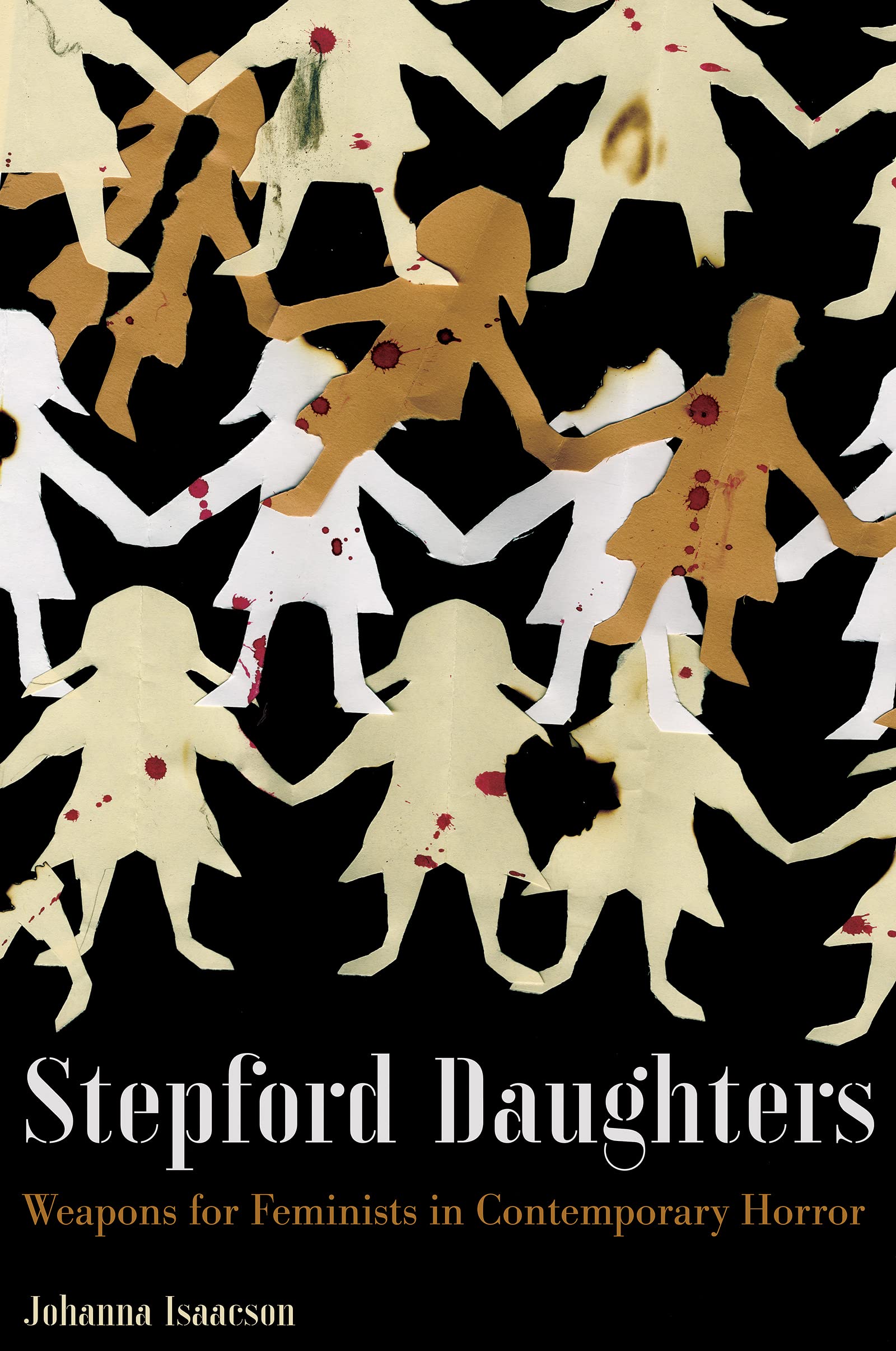 Stepford Daughters: Weapons for Feminists in Contemporary Horror (Kindle Edition)