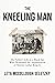 The Kneeling Man: My Father...
