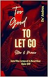 Too Good To Let Go by De' Andrea