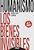Humanismo. Los bienes invisibles