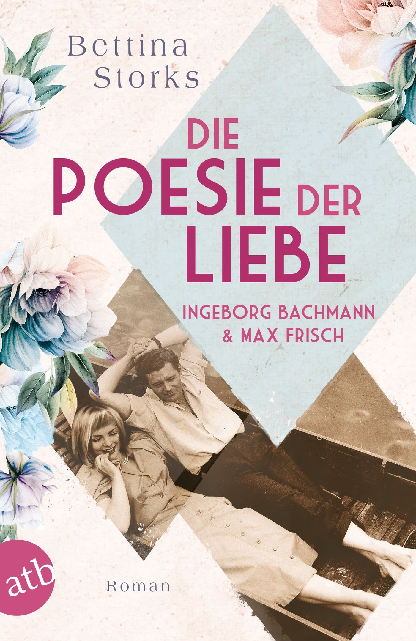 Ingeborg Bachmann und Max Frisch: Die Poesie der Liebe (Berühmte Paare – große Geschichten, #3)