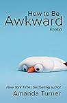 How to Be Awkward