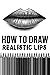 How to Draw Realistic Lips