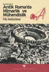 Resimlerle Antik Roma'da Mimarlık ve Mühendislik