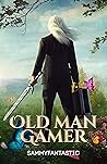 Old Man Gamer: A ...