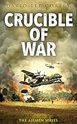 Crucible of War: A Vietnam War Novel