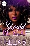 Should Be You