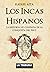 Los Incas Hispanos: La Hist...