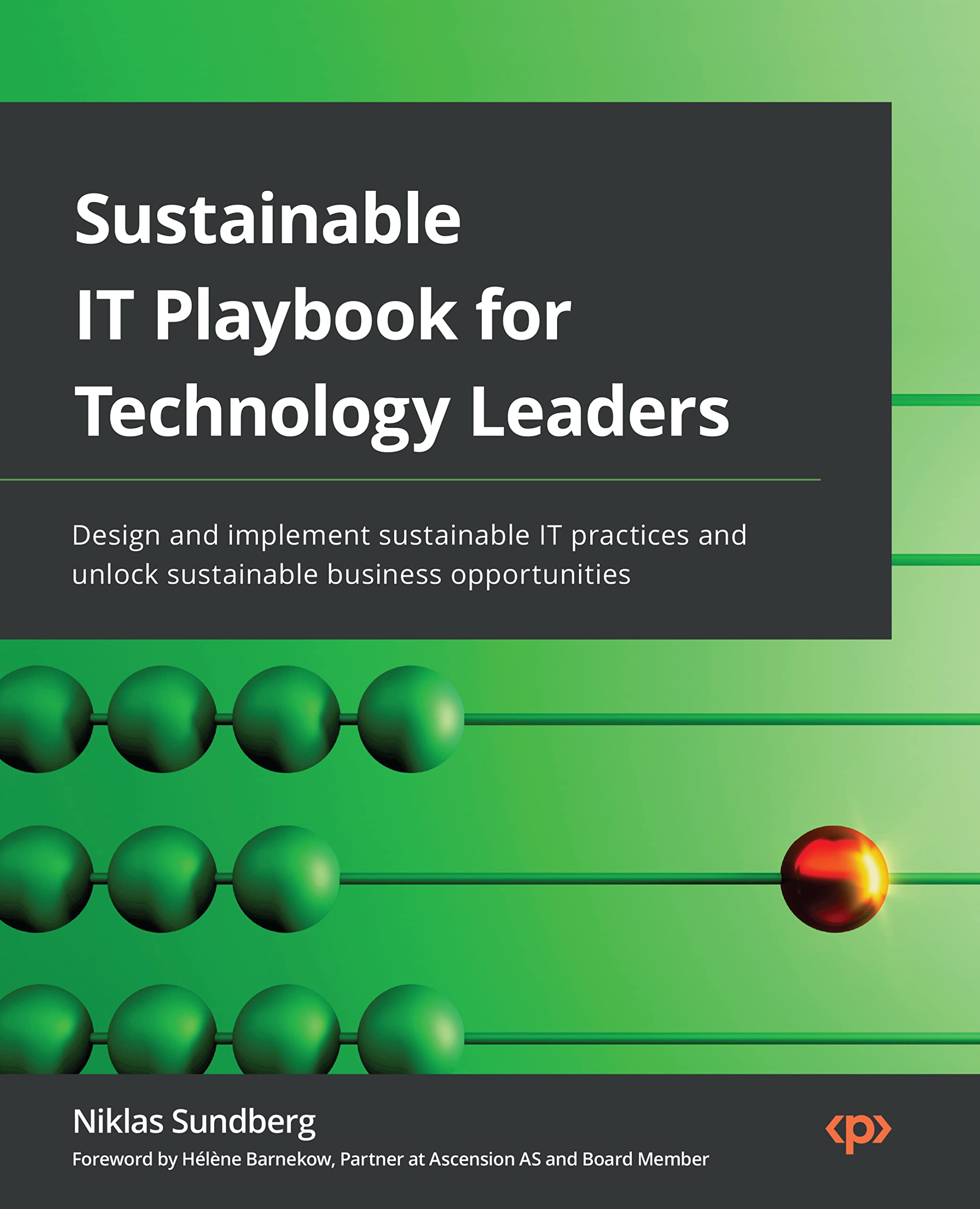 Sustainable IT Playbook for Technology Leaders: Design and implement sustainable IT practices and unlock sustainable business opportunities (Kindle Edition)