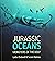 Jurassic Oceans: Monsters o...