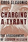 Charging a Tyrant: The Arraignment of Saddam Hussein (Peace and Conflict Series)