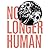 No Longer Human