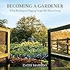 Becoming a Gardener: What Reading and Digging Taught Me About Living