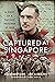 Captured at Singapore: A Di...