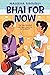 Bhai for Now by Maleeha Siddiqui